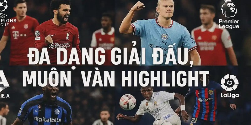 Tổng hợp video trận đấu đỉnh cao tại nhiều giải đấu